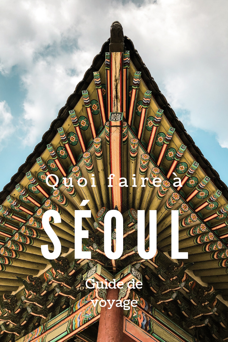 Guide de voyage : Que faire à Séoul? 