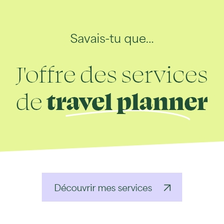 Savais-tu que j'offre des services de travel planner. Découvrir mes services